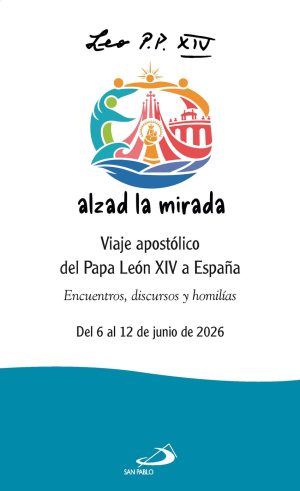 Leon xiv alzad la mirada:viaje apostolico papa leon españa
