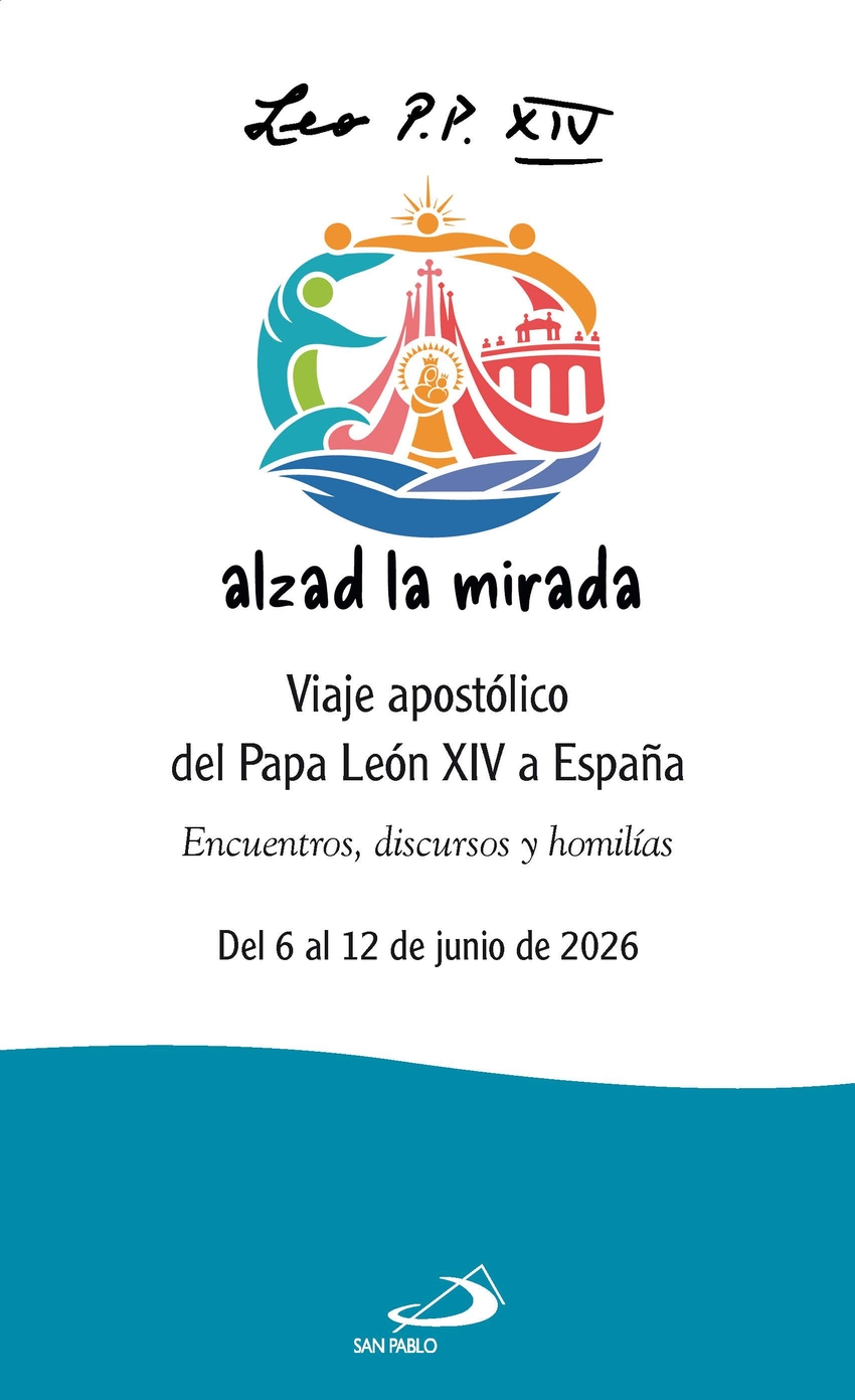 Leon xiv alzad la mirada:viaje apostolico papa leon españa